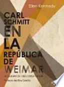 Libro Carl Schmitt en la República de Weimar : la quiebra de una constitución