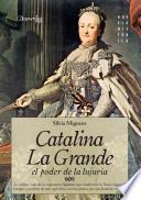 Libro Catalina la Grande, El Poder de la Lujuria