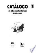 Catalogo de Ediciones Territoriales 2000-2005