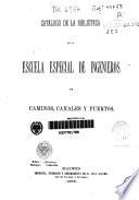 Catálogo de la biblioteca de la Escuela Especial de Caminos, Canales y Puertos