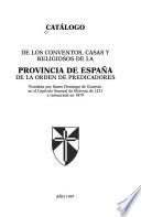 Catálogo de los conventos, casas y religiosos de la provincia de España de la Orden de Predicadores