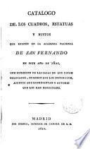Catálogo de los Cuadros ... que existen en la Acad. Nac. de San Fernando en 1821 ...