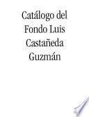 Catálogo del Fondo Luis Castañeda Guzmán
