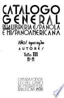Catálogo general de la librería española e hispanoamericana, años 1901-1930. Autores