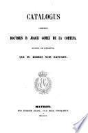 Catalogus librorum doctoris D. Joach. Gomez de la Cortina, march. de Morante, qui in ædibus suis exstant: A-E. 1854