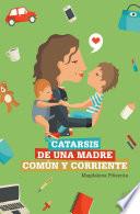 Libro Catarsis de una madre común y corriente