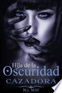 Libro Cazadora - Hija de la Oscuridad