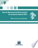 Censo Nacional de Procuración de Justicia Federal 2015. Memoria de actividades