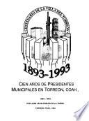 Cien años de presidentes municipales en Torreón, Coah