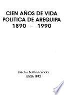 Cien años de vida política de Arequipa, 1890-1990