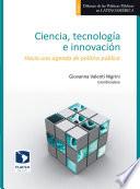 Libro Ciencia, tecnología e innovación. Hacia una agenda de política pública