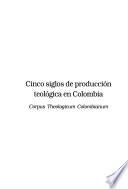Cinco siglos de producción teológica en Colombia