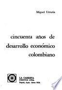 Cincuenta años de desarrollo económico colombiano
