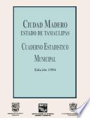 Ciudad Madero estado de Tamaulipas. Cuaderno estadístico municipal 1994