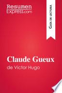 Libro Claude Gueux de Victor Hugo (Guía de lectura)
