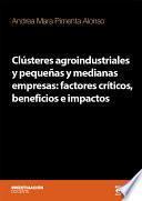 Libro Clústeres agroindustriales y pequeñas y medianas empresas: factores críticos, beneficios e impactos