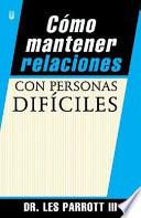 Libro Cmo Mantener Relaciones Con Personas Dificiles = How to Handle Imposible People
