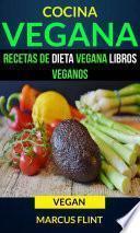 Cocina Vegana: Recetas de Dieta Vegana Libros Veganos (Vegan)