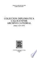 Colección diplomática calceatense: Archivo catedral, años 1125-1397