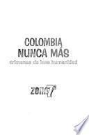 Colombia, nunca más: Zona 7a., 1966- [Departamentos de Meta y Guaviare