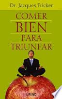 Comer Bien Para Triunfar / Eating Your Way To Success