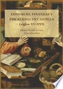 Comercio, finanzas y fiscalidad en Castilla (siglos XV y XVI).