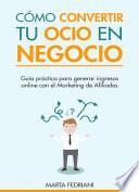 Libro Cómo convertir tu Ocio en Negocio
