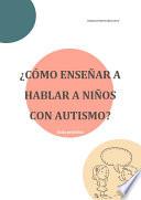 Libro ¿Cómo enseñar a hablar a niños con autismo?