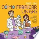 Libro Cómo fabricar un gas y otros experimentos raros que hago a veces