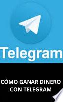 Libro CÓMO GANAR DINERO CON TELEGRAM