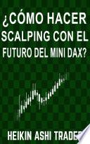 Libro ¿Cómo Hacer Scalping con el Futuro del Mini-DAX?