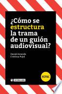 Libro ¿Cómo se estructura la trama de un guión audiovisual?