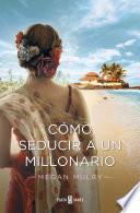 Cómo seducir a un millonario (Amantes reales 3)