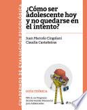 Libro ¿Cómo ser adolescente hoy y no quedarse en el intento?