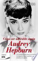 Libro Cómo ser adorable, según Audrey Hepburn