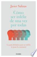 Libro Cómo ser infeliz de una vez por todas (Edición mexicana)