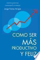 Libro Como Ser Mas Productivo Y Feliz