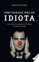 Libro Cómo trabajar para un idiota