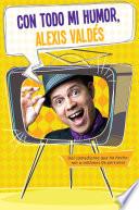 Libro Con todo mi humor, Alexis Valdés