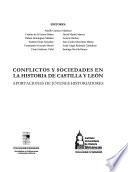 Conflictos y sociedades en la historia de Castilla y León