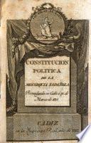 Constitucion politica de la Monarquia Española, promulgada en Cadiz, a 19 de Marzo de 1812