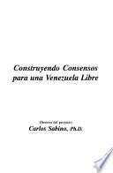 Construyendo consensos para una Venezuela libre