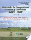 Convenio de cooperacion técnica y científica MADR-CIAT 071 de 1998. Resultados, adopción e impacto en los Llanos Orientales de Colombia
