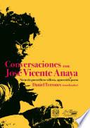 Conversaciones con José Vicente Anaya