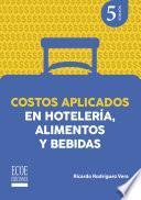 Libro Costos aplicados en hotelería, alimentos y bebidas - 5ta edición