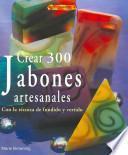 CREAR 300 JABONES ARTESANALES. CON LA TÉCNICA DE FUNDIDO Y VERTIDO
