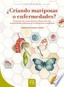 Libro ¿Criando mariposas o enfermedades?
