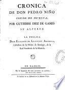 Cronica de Don Pedro Nino Conde de Buelna, por Gutierre Diez de Games su alferez. La publica Don Eugenio de Llaguno Amirola....