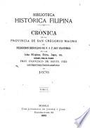 Crónica de la provincia de San Gregorio Magno de religiosos descalzos de N.S.P. San Francisco en las islas Filipinas, China, Japón, etc