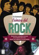 Libro Crónica del Rock: Momentos Y Grandes Escenas de la Historia del Rock: Desde Sus Orígenes a la Psicodelia